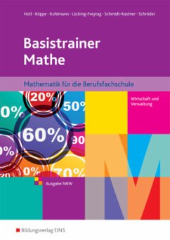 Basistrainer Mathe - Ausgabe für Berufsfachschulen in Nordrhein-Westfalen, Schülerband - Gregor Kuhlmann; Simone Holl; Heike Köppe; Michaela Lücking-Freytag; Peter Schröder; Ute Schmidt-Kastner