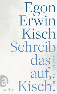 Schreib das auf, Kisch! (eBook, ePUB) - Kisch, Egon Erwin