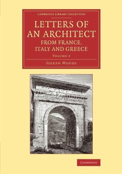 Letters of an Architect from France, Italy and Greece - Woods, Joseph