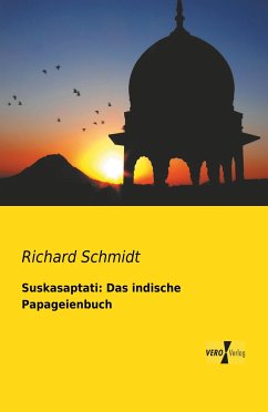 Suskasaptati: Das indische Papageienbuch - Schmidt, Richard
