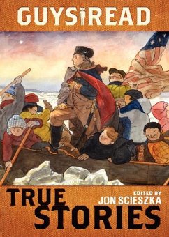 True Stories - Scieszka, Jon; Murphy, Jim; Partridge, Elizabeth