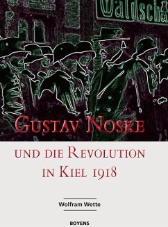 Gustav Noske und die Revolution in Kiel 1918 (eBook, ePUB) - Wette, Wolfram