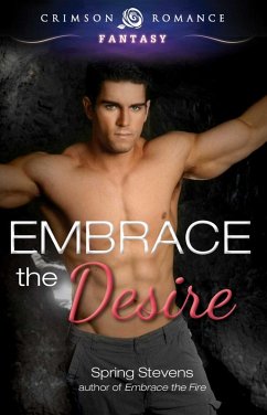 Embrace the Desire (eBook, ePUB) - Stevens, Spring