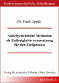 Außergerichtliche Mediation als Zulässigkeitsvoraussetzung für den Zivilprozess (eBook, PDF)