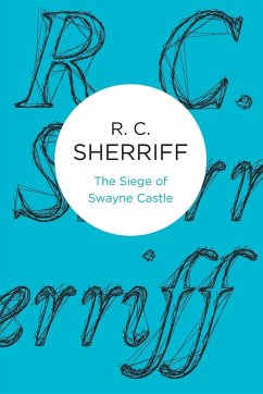 The Siege of Swayne Castle - Sherriff, R C