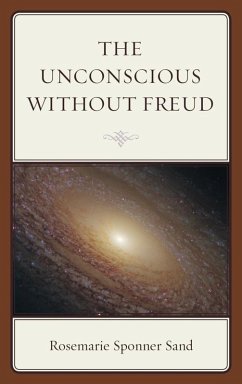 The Unconscious without Freud (eBook, ePUB) - Sand, Rosemarie Sponner The Unconscious without Freud (eBook, ePUB) - Sand, Rosemarie Sponner