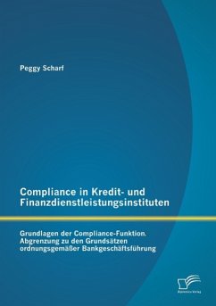 Compliance in Kredit- und Finanzdienstleistungsinstituten: Grundlagen der Compliance-Funktion - Scharf, Peggy