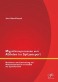 Migrationsprozesse von Athleten im Spitzensport: Motivation und Entwicklung von Wohnortswechseln im Kontext der Sportkarriere