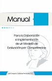 Manual Para La Elaboracion E Implementacion de Un Modelo de Evaluacion Por Competencias