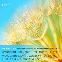 BE HEALTHY - Gesundheit, Tiefenregeneration & Zellerneuerung durch mentale Heilung (MP3-Download) - Schütz, Katja