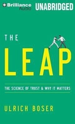 The Leap: The Science of Trust and Why It Matters - Boser, Ulrich