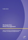 Strategisches Kulturmanagement: Theorie und Praxis der Strategieentwicklung für Kultur- und Nonprofit-Organisationen