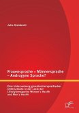 Frauensprache ¿ Männersprache - Androgyne Sprache? Eine Untersuchung geschlechterspezifischer Unterschiede in der Lexik der Lifestylemagazine Women´s Health und Men´s Health