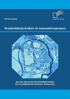 Kreativitätstechniken im Innovationsprozess: Von den klassischen Kreativitätstechniken hin zu webbasierten kreativen Netzwerken - Gawlak, Monika