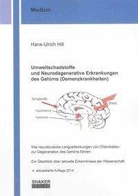 Umweltschadstoffe und Neurodegenerative Erkrankungen des Gehirns (Demenzkrankheiten) - Hill, Hans-Ulrich