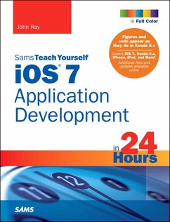 iOS 7 Application Development in 24 Hours, Sams Teach Yourself (eBook, ePUB) - Ray, John