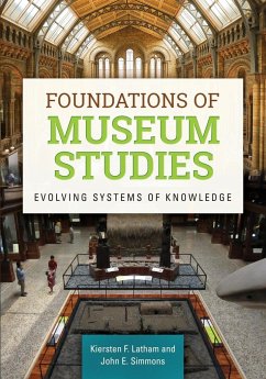 Foundations of Museum Studies - Latham, Kiersten; Simmons, John