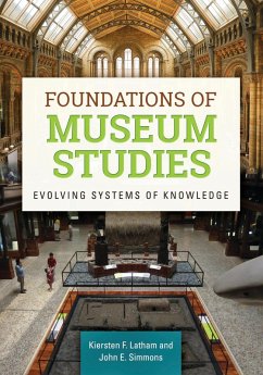 Foundations of Museum Studies - Latham, Kiersten; Simmons, John