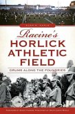 Racine's Horlick Athletic Field:: Drums Along the Foundries