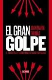 El gran golpe : el "caso Hedilla" o cómo Franco se quedó con Falange