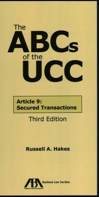 The ABCs of the Ucc Article 9: Secured Transactions, Third Edition - Hakes, Russell A.
