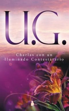 U.G. Charlas Con un Iluminado Contestatario - Krishnamurti, Uppaluri Gopala