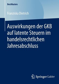 Auswirkungen der GKB auf latente Steuern im handelsrechtlichen Jahresabschluss - Dietrich, Franziska