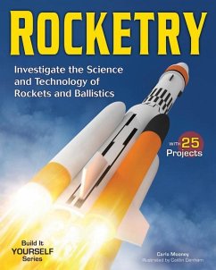 Rocketry: Investigate the Science and Technology of Rockets and Ballistics - Mooney, Carla