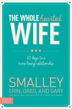 The Wholehearted Wife - Smalley, Erin; Smalley, Greg; Smalley, Gary