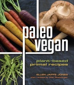Paleo Vegan: Plant-Based Primal Recipes - Jones, Ellen Jaffe; Roettinger, Alan