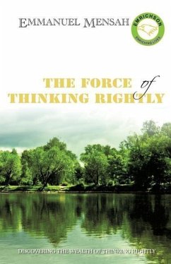 The Force of Thinking Rightly - Mensah, Emmanuel