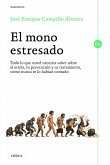 El mono estresado : todo lo que usted necesita saber sobre el estrés, su prevención y su tratamiento, como nunca se lo habían contado