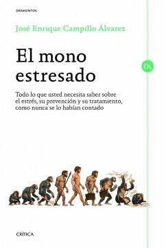 El mono estresado : todo lo que usted necesita saber sobre el estrés, su prevención y su tratamiento, como nunca se lo habían contado - Campillo Álvarez, José Enrique
