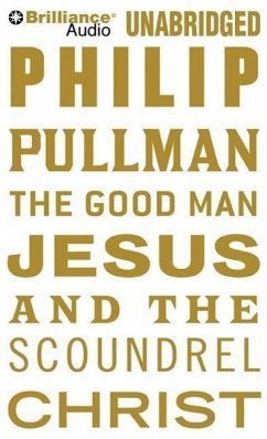 The Good Man Jesus and the Scoundrel Christ - Pullman, Philip