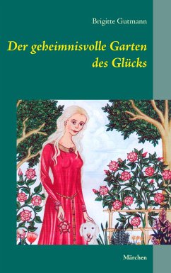 Der geheimnisvolle Garten des Glücks - Gutmann, Brigitte