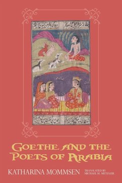 Goethe and the Poets of Arabia - Mommsen, Katharina