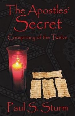 The Apostles' Secret: Conspiracy of the Twelve - Sturm, Paul S.