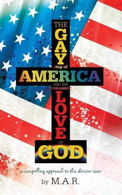 The Gaying of America & the Love of God - M. A. R.