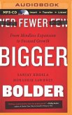 Fewer, Bigger, Bolder: From Mindless Expansion to Focused Growth