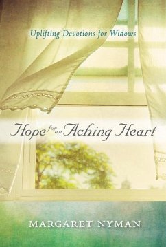 Hope for an Aching Heart: Uplifting Devotions for Widows - Nyman, Margaret