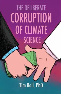 The Deliberate Corruption of Climate Science - Ball, Tim