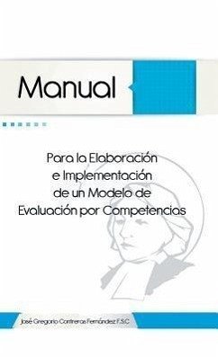 Manual Para La Elaboracion E Implementacion de Un Modelo de Evaluacion Por Competencias - Fernandez, Jose Gregorio Contreras