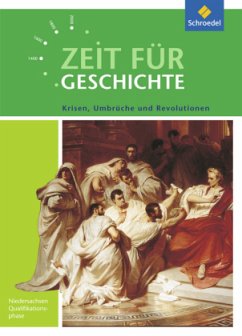 Krisen, Umbrüche und Revolutionen / Zeit für Geschichte, Ausgabe für die Qualifikationsphase in Niedersachsen