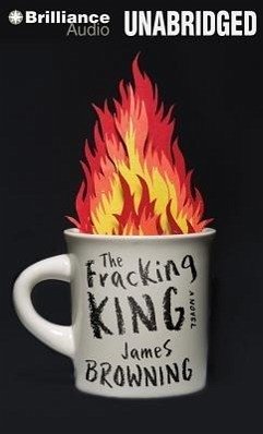 The Fracking King - Browning, James