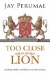 TOO CLOSE TO THE LION - Bild 1