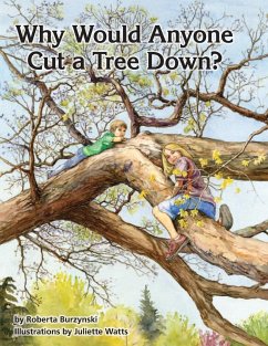 Why Would Anyone Want to Cut a Tree Down? - Burzynski, Roberta; U. S. Department Of Agriculture