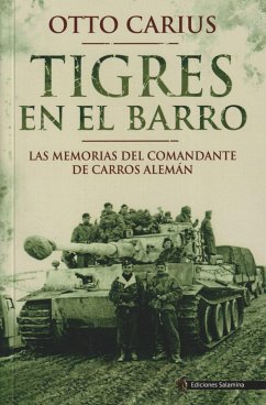 Tigres en el barro : las memorias del comandante de carros alemán - Carius, Otto