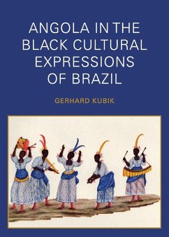 Angola in the Black Cultural Expressions of Brazil - Kubik, Gerhard