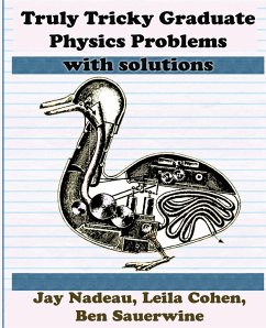 Truly Tricky Graduate Physics Problems - Nadeau, Jay; Cohen, Leila; Sauerwine, Ben