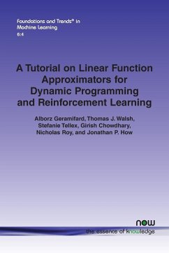 A Tutorial on Linear Function Approximators for Dynamic Programming and Reinforcement Learning - Geramifard, Alborz; Walsh, Thomas J.; Tellex, Stefanie